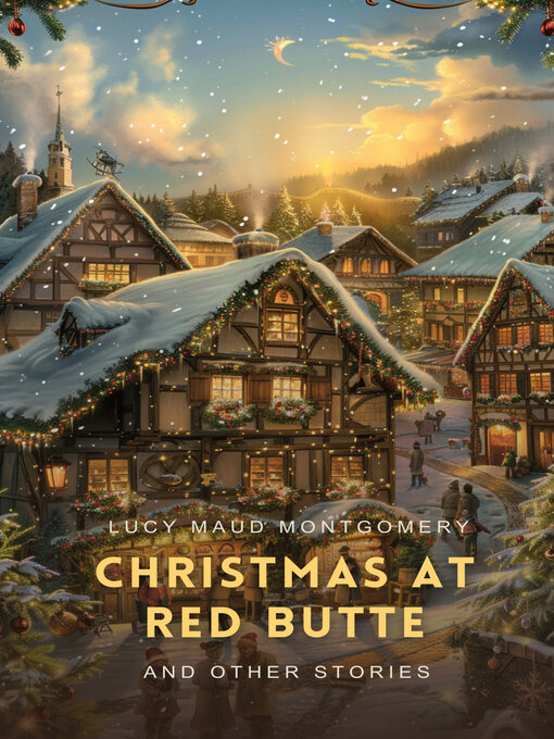 Title details for Christmas at Red Butte and Other Stories by L. M. Montgomery - Available